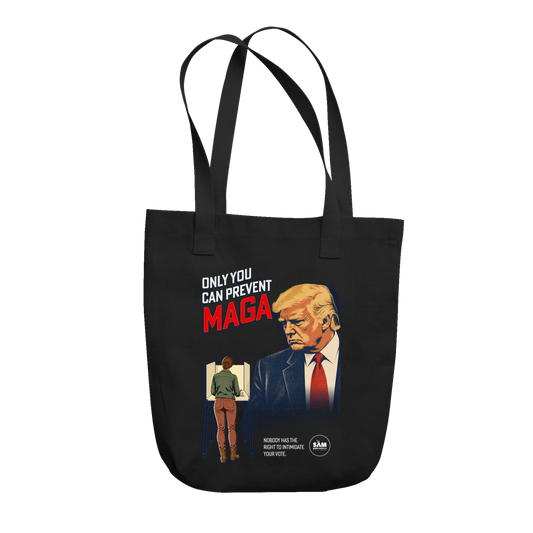 Only You Can Prevent MAGA Tote - Trump