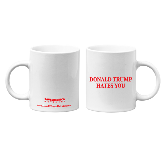 Donald Trump Hates You Mug