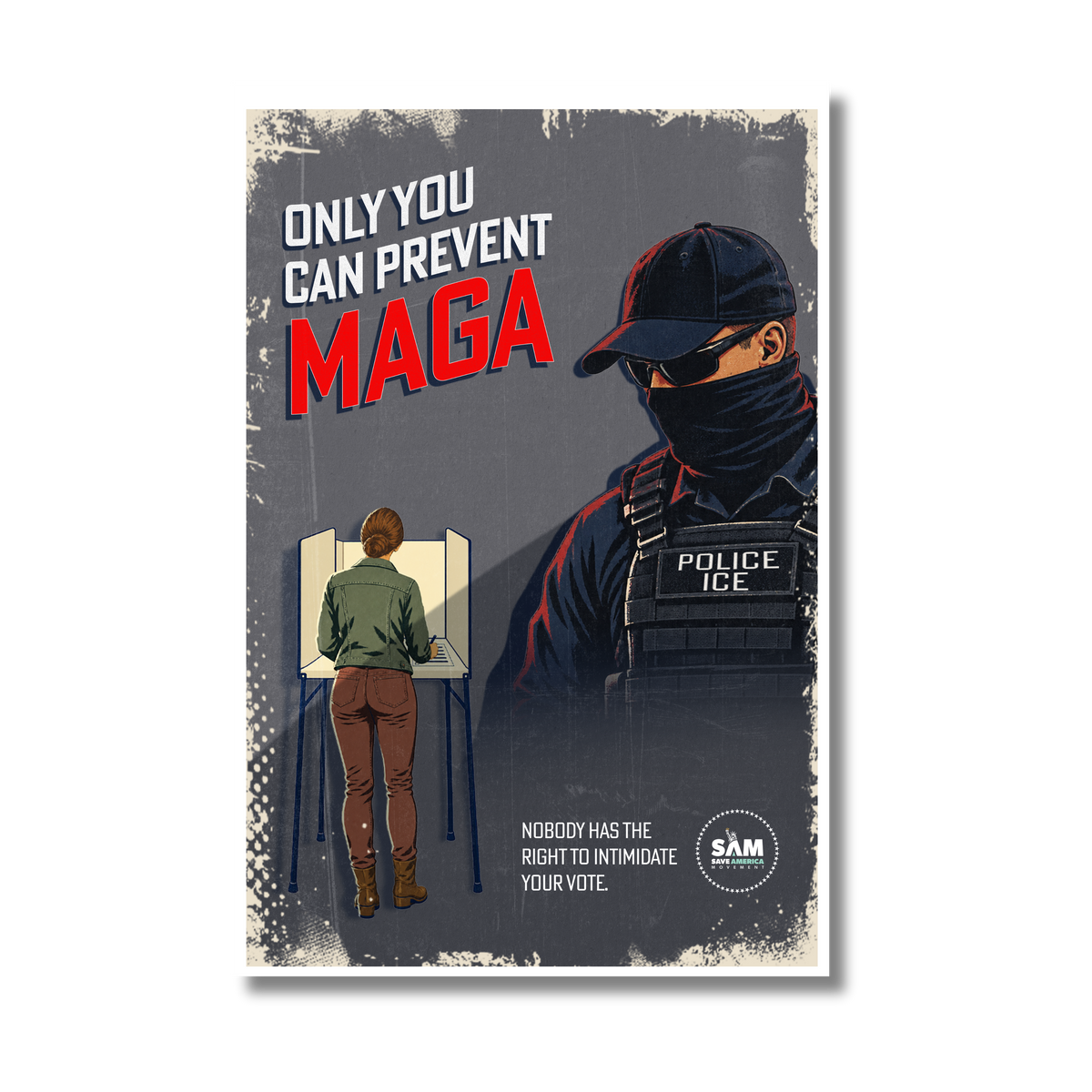 Only You Can Prevent MAGA Poster - ICE
